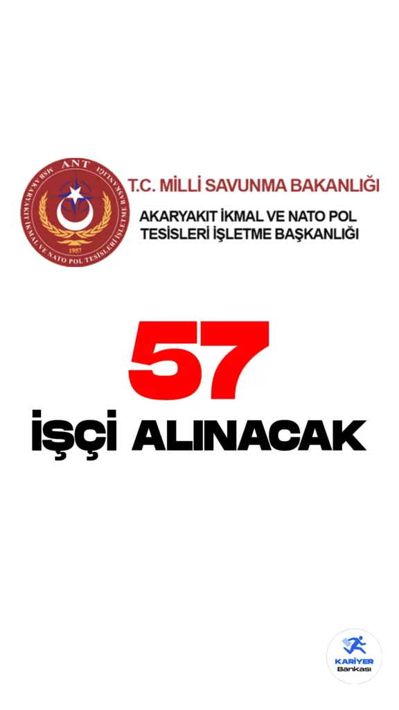 Milli Savunma Bakanlığı Akaryakıt İkmal ve Nato Pol Tesisleri İşletme Başkanlığı işçi alımı duyurusu yayımlandı. Cumhurbaşkanlığı SBB Kamu ilan sitesinde yayımlanan duyuruya göre, MSB ANT Başkanlığına 57 sürekli işçi alımı yapılacağı kaydedildi.Başvuru yapacak adayların belirtilen genel şartların yanı sıra, özel şartlarıda dikkatle incelemesi gerekmektedir.