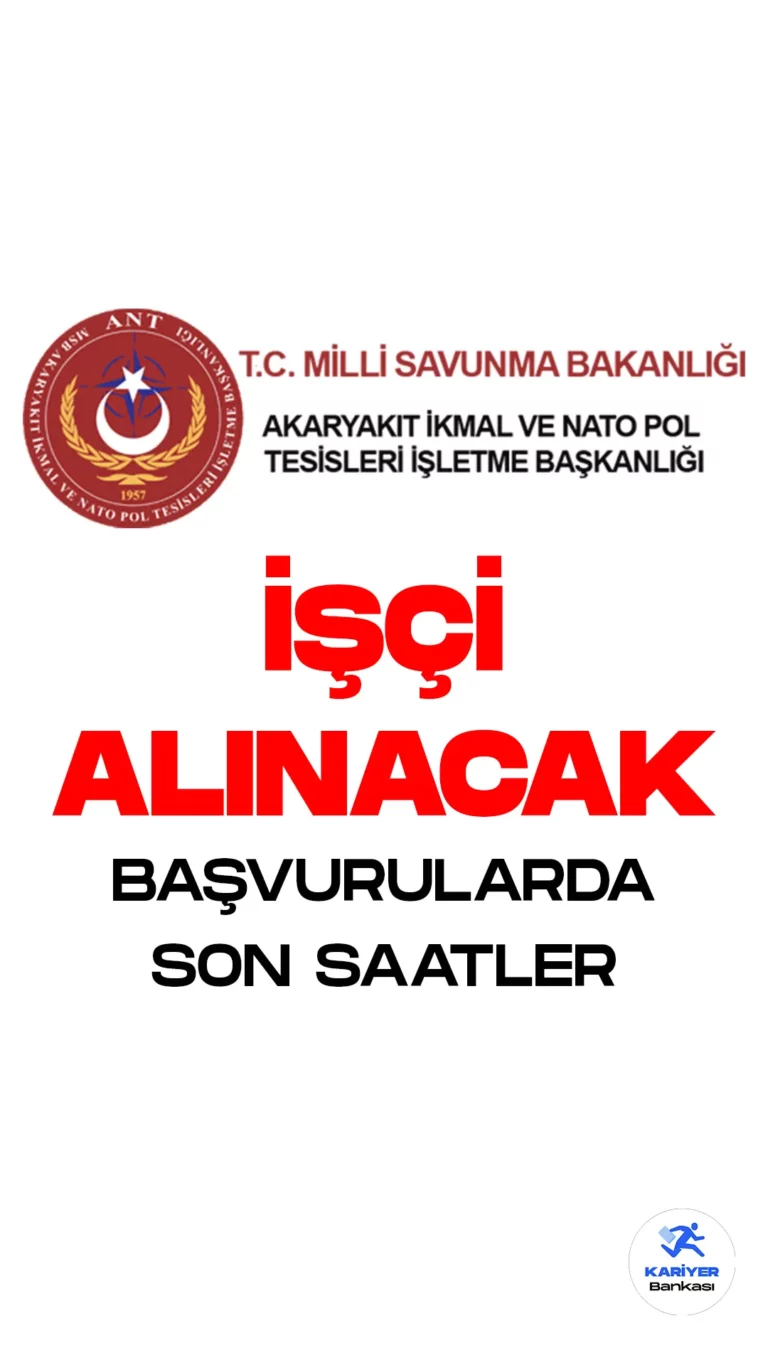 Milli Savunma Bakanlığı Akaryakıt İkmal ve Nato Pol Tesisleri İşletme Başkanlığı işçi alımı başvurularında son saatlere girildi.