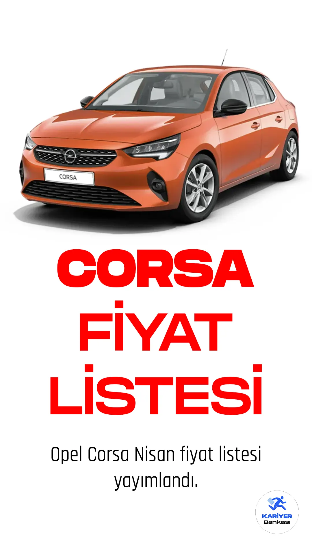 Opel Corsa Nisan 2023 Fiyat Listesi Yayımlandı!Opel Corsa, Alman otomobil üreticisi Opel'in küçük sınıf hatchback modelidir.