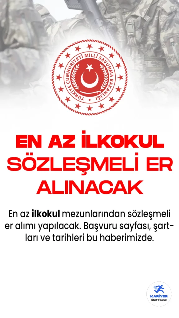 Milli Savunma Bakanlığı Kara Kuvvetleri Komutanlığı 2023/3 sözleşmeli er alımı için başvuru işlemleri devam ediyor.