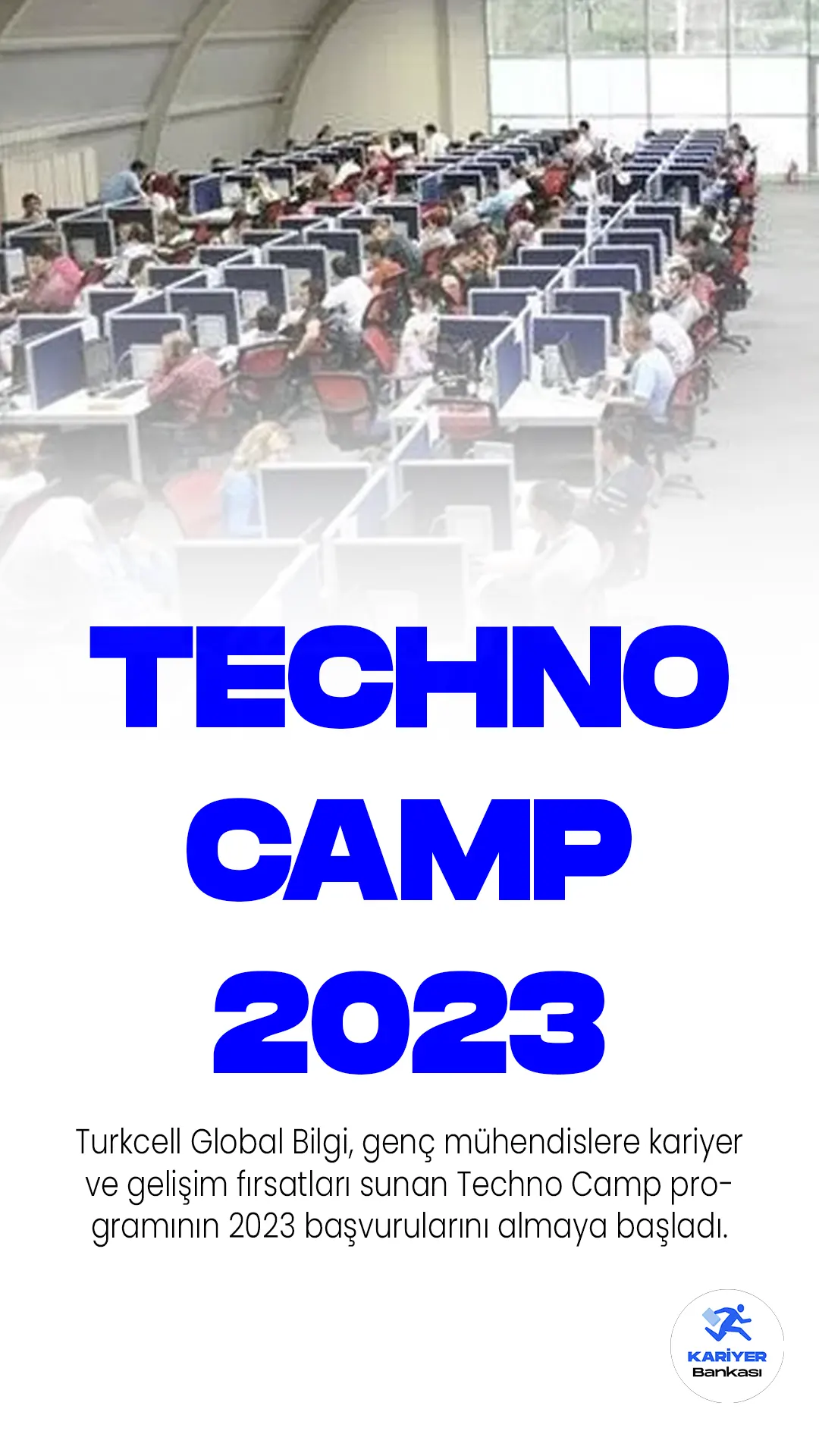 Turkcell Global Bilgi, genç mühendislere kariyer ve gelişim fırsatları sunan Techno Camp programının 2023 başvurularını almaya başladı. Programı başarıyla tamamlayan mühendisler, Turkcell Global Bilgi bünyesinde istihdam edilecek.