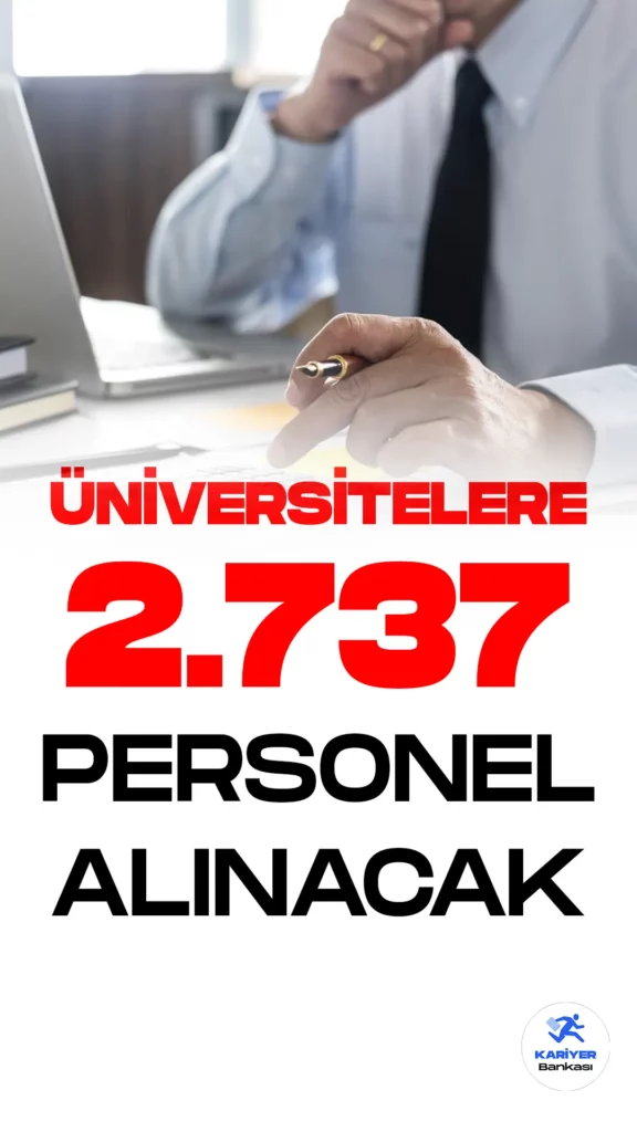 Üniversitelere 2 bin 737 personel alınacak. Resmi Gazete ve Cumhurbaşkanlığı Strateji ve Bütçe Başkanlığı Kamu ilan sitesi üzerinden yayımlanan duyurulara göre, Üniversitelere büro personeli, koruma ve güvelik görevlisi, tıbbi sekreter, hemşire, mühendis, tekniker, teknisyen, sağlık teknikeri, diğer sağlık personeli, destek personeli(şoför, temizlik, hasta bakımı ve temizliği, bahçe bakımı, bakım-onarım, ısıtma ve soğutma, hasta bakımı), şehir plancısı, spor uzmanı, biyolog, diyetisyen, fizyoterapist, eczacı, diğer teknik hizmet personeli, röntgen teknisyeni ve daha birçok farklı unvanda olmak üzere 2737 personel alınacak.
