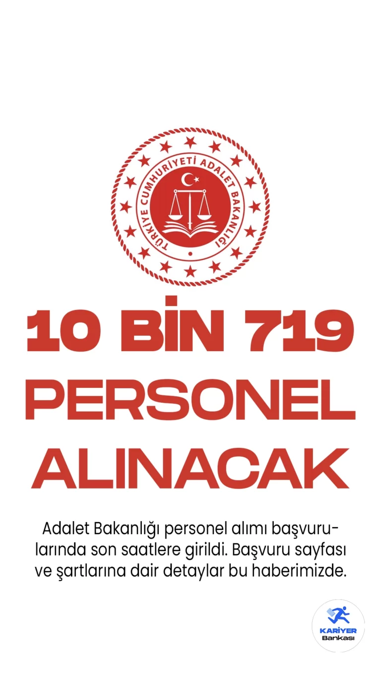 Adalet Bakanlığı 10 bin 719 personel alımı başvuru işlemlerinde son saatlere girildi. Adalet Bakanlığına 22 bin 43 personel alımı kapsamında zabıt katibi, mübaşir, teknisyen, işaret dili tercümanı, şoför, koruma ve güvenlik görevlisi, aşçı, hizmetli unvanlarıda 10 bin 719 sözleşmeli personel alınacak. Başvuruların yarın (11 Mayıs) sona ereceği kaydedilirken, adayların belirtilen genel ve özel şartları dikkatle incelemesi gerektiği aktarıldı.