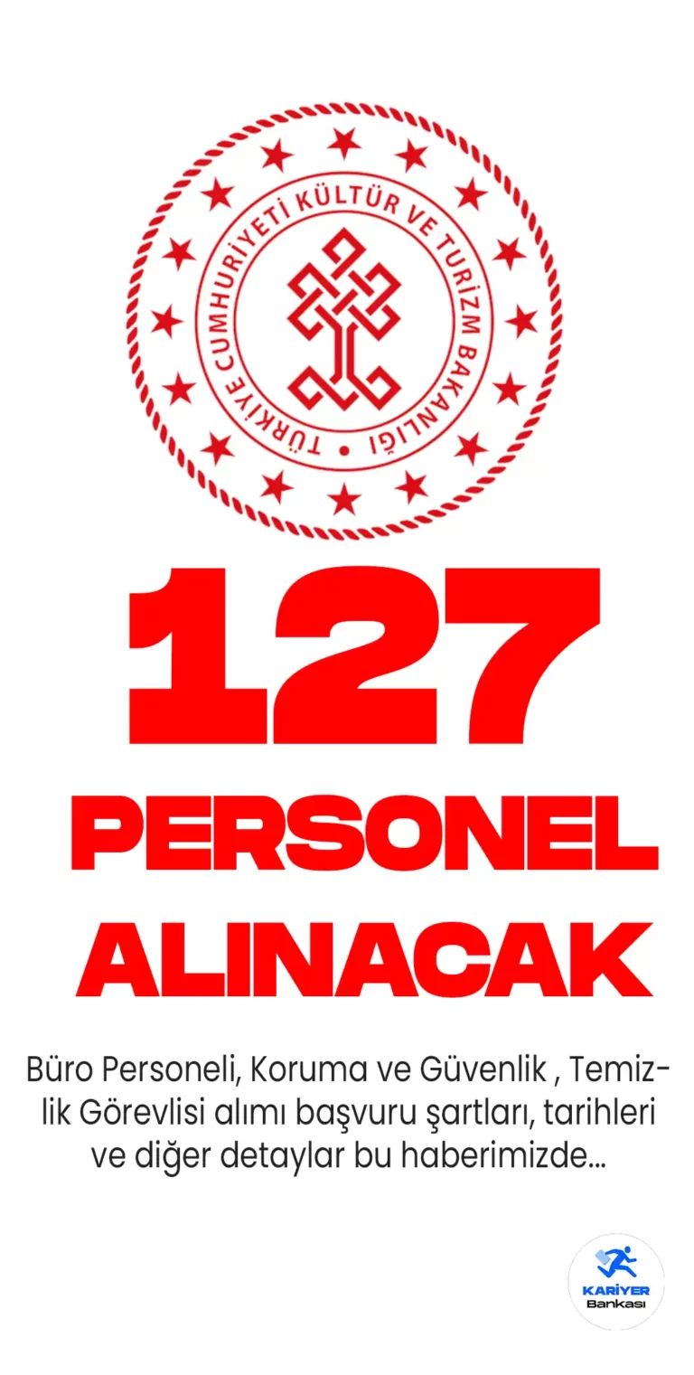 Kültür ve Turizm Bakanlığı 127 personel alımı yapacağını duyurdu. 127 personel alımı şartları, tarihleri ve diğer detaylar...