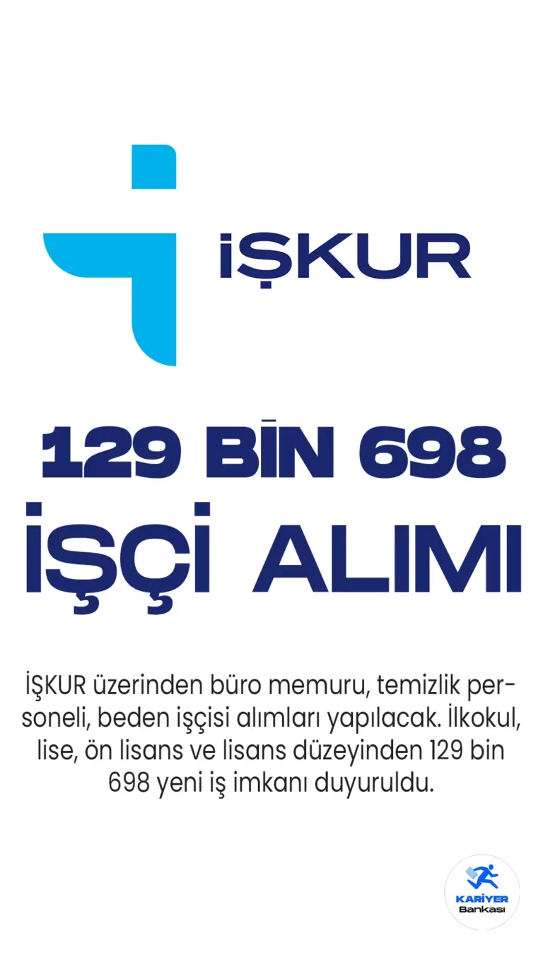 Kamu ve özel sektöre yönelik yeni iş ilanları İŞKUR üzerinden yayımlanmaya devam ediyor. İŞKUR üzerinden farklı unvanlarda 129 bin 698 işçi alımı yapılacak.