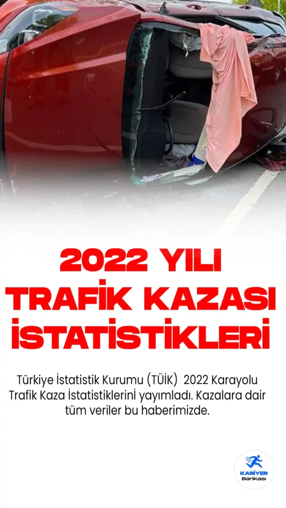2022 Trafik Kazaları İstatistikleri Yayımlandı