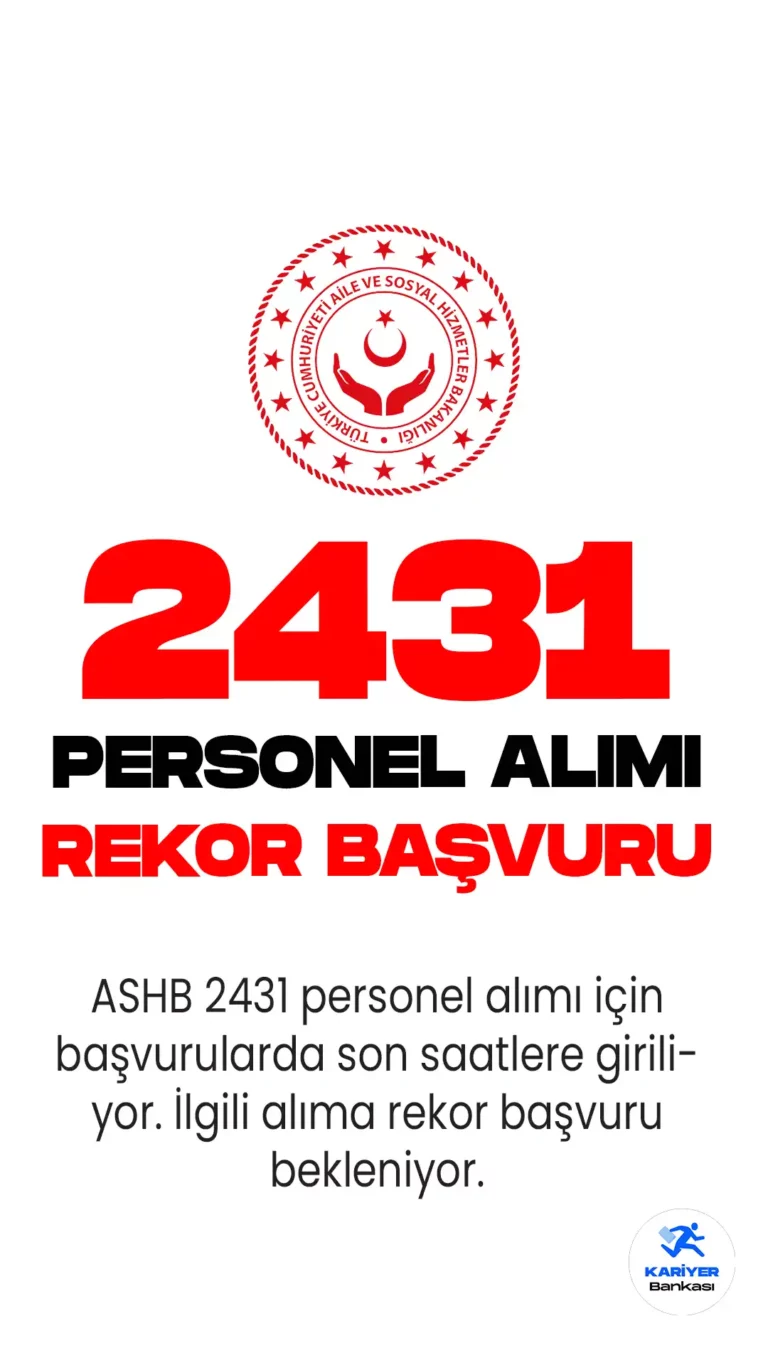 Aile ve Sosyal Hizmetler Bakanlığı 2431 personel alımı için rekor başvuru bekleniyor. Başvurularda son saatlere girildi.