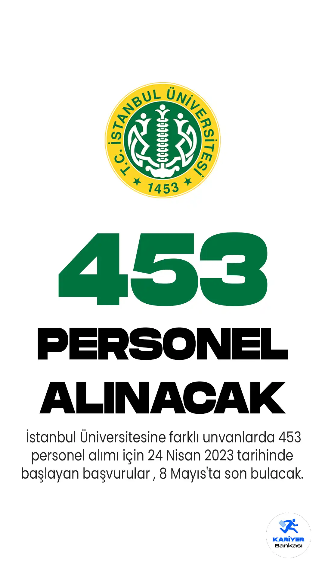 İstanbul Üniversitesine farklı unvanlarda 453 personel alımı için 24 Nisan 2023 tarihinde başlayan başvurular , 8 Mayıs'ta son bulacak.