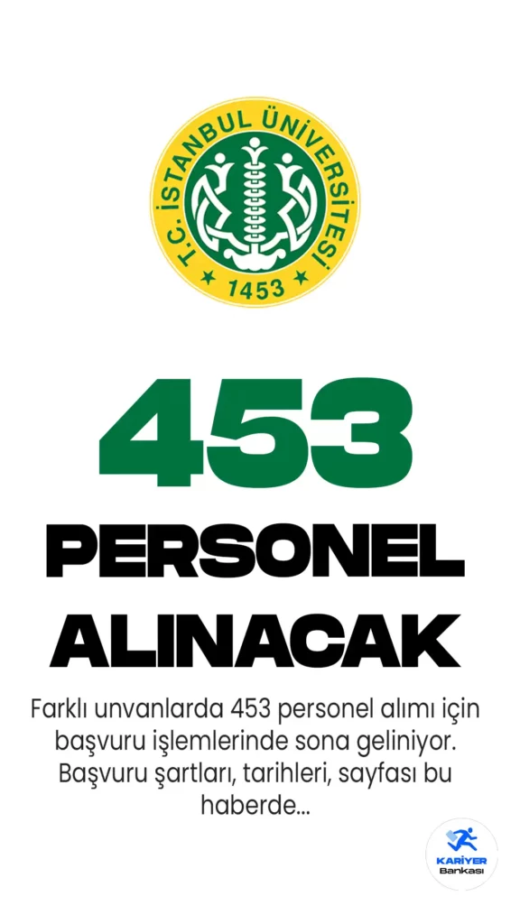 İstanbul Üniversitesi 453 personel alımı için başvuru işlemlerinde sona geliniyor. Başvurular, 8 Mayıs'ta sona erecek.