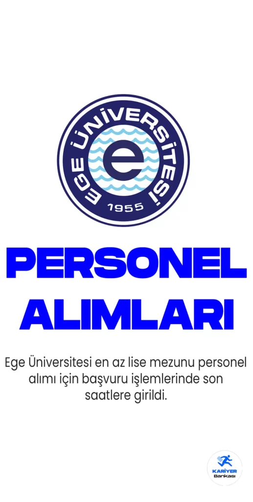 Ege Üniversitesi 77 personel alımı için başvuru işlemlerinde son saatlere girildi. Başvurular online yapılacak...