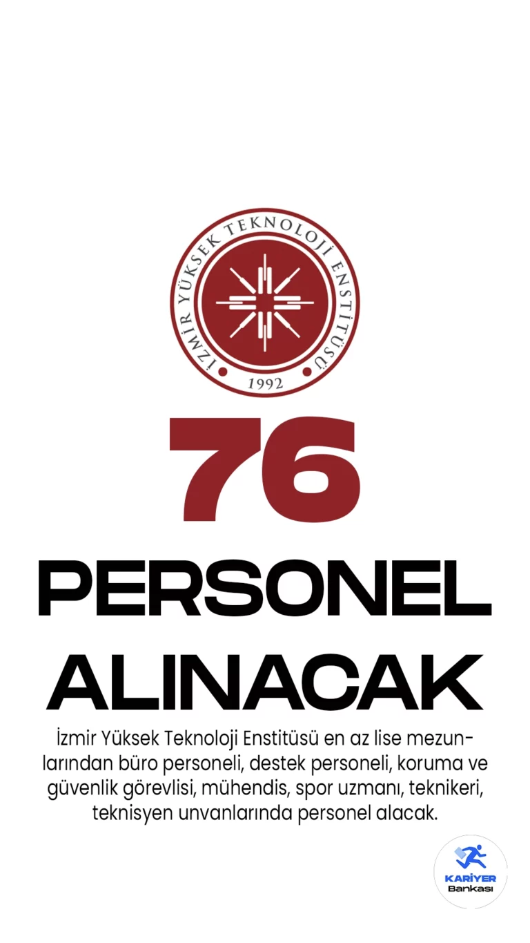 İzmir Yüksek Teknoloji Enstitüsü en az lise mezunlarından olmak üzere 76 personel alımı yapacak. Cumhurbaşkanlığı SBB Kamu ilan sitesinden yayımlana duyuruda, İzmir Yüksek Teknoloji Enstitüsüne büro personeli, destek personeli, koruma ve güvenlik görevlisi, mühendis, spor uzmanı, teknikeri, teknisyen unvanlarında 76 sözleşmeli personel alımı yapılacağına yer verilirken, başvuruların 26 Nisan 2023 tarihi itibariyle başladığı kaydedildi.