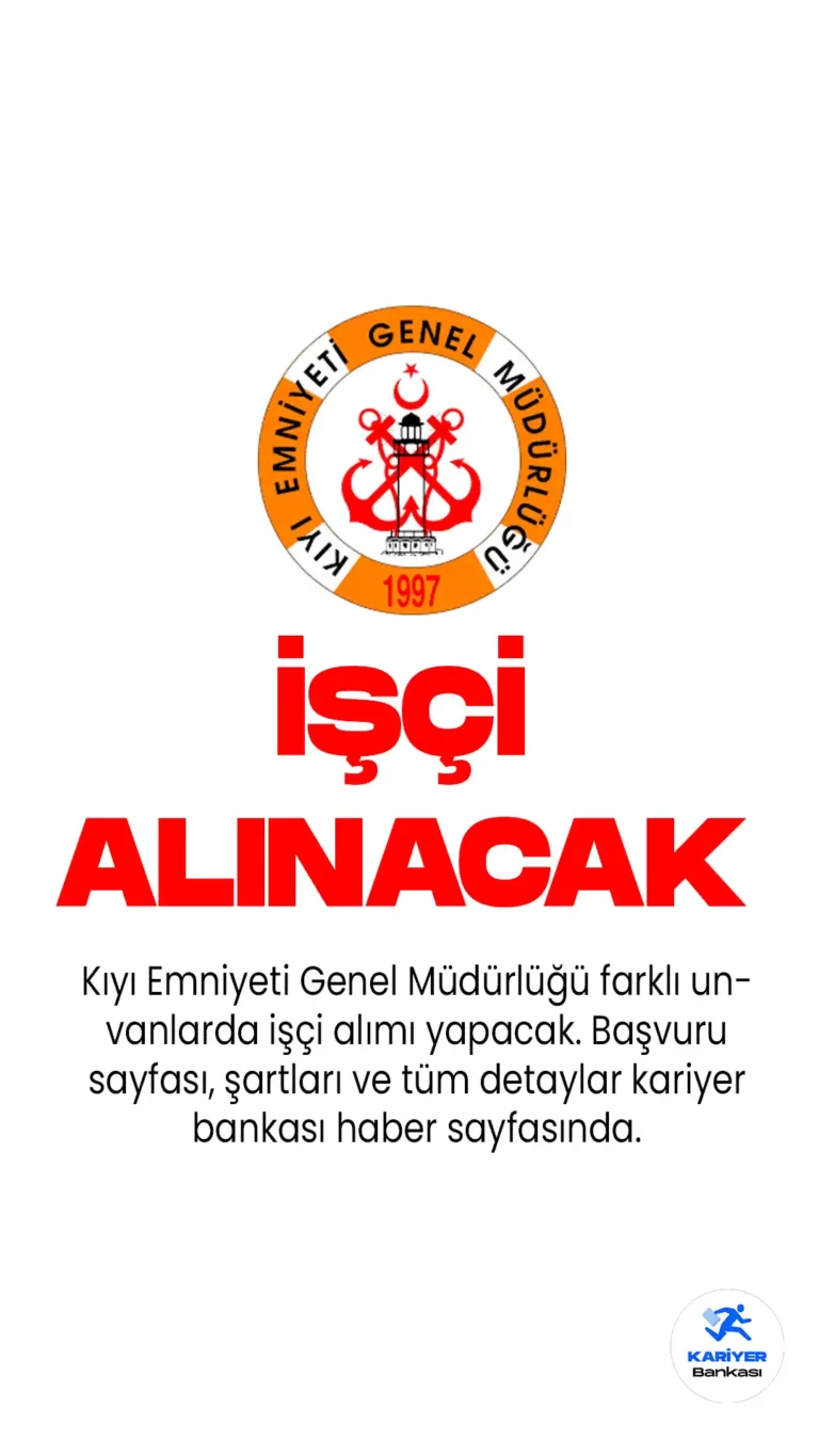 Kıyı Emniyeti Genel Müdürlüğü 52 işçi alımı yapacak. Kıyı Emniyetine personel alımı için başvurular İŞKUR üzerinden alınacak.