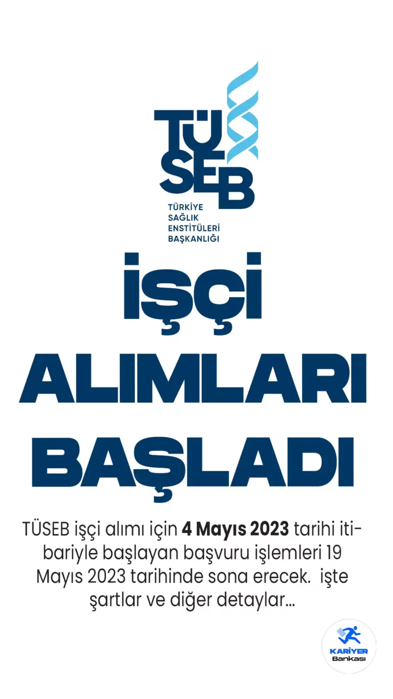 TÜSEB işçi alımı için 4 Mayıs 2023 tarihi itibariyle başlayan başvuru işlemleri 19 Mayıs 2023 tarihinde sona erecek. işte şartlar ve diğer detaylar...