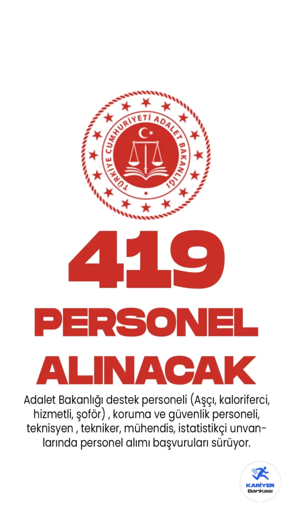 Adalet Bakanlığı 419 personel alımı başvuru işlemleri devam ediyor. Resmi Gazete'de yayımlanan duyuruda, Adalet Bakanlığına destek personeli (Aşçı, kaloriferci, hizmetli, şoför) , koruma ve güvenlik personeli, teknisyen , tekniker, mühendis, istatistikçi unvanlarında 419 personel alımı yapılacağı aktarıldı.25 Nisan'da başlayan başvuru işlemleri 11 Mayıs 2023 tarihinde sona erecek. Başvuru yapacak adayların genel şartların yanı sıra, özel şartları da dikkatle incelemesi gerekmektedir.