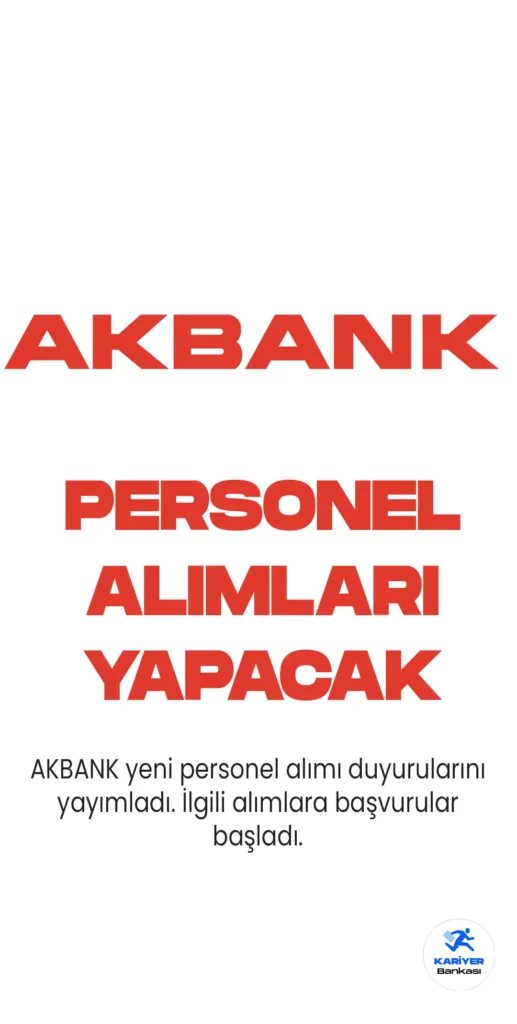 Akbank 2023 Yılı Personel Alımı Başvuruları Sürüyor