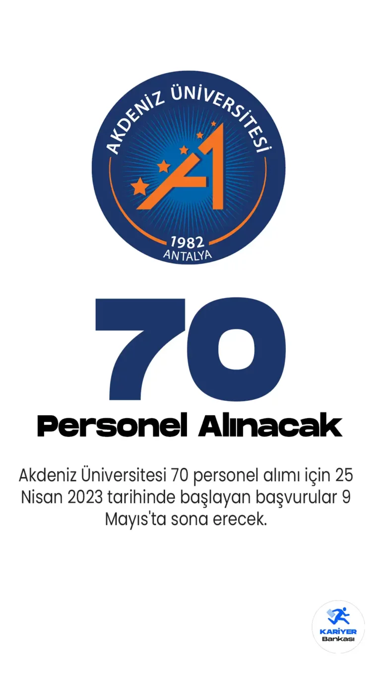 Akdeniz Üniversitesi 70 personel alımı için 25 Nisan 2023 tarihinde başlayan başvurular 9 Mayıs'ta sona erecek.