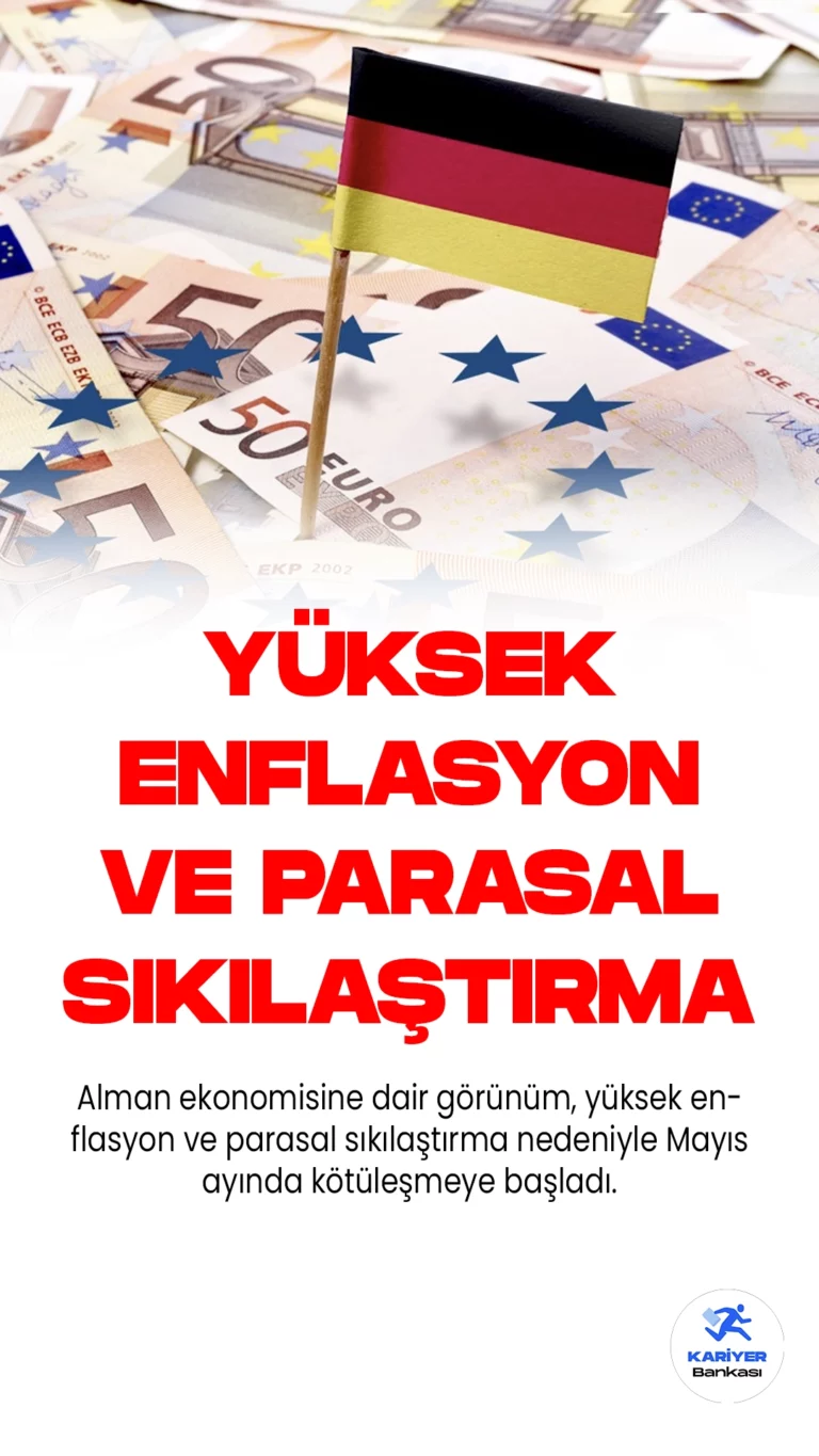 Alman ekonomisine dair görünüm, yüksek enflasyon ve parasal sıkılaştırma nedeniyle Mayıs ayında kötüleşmeye başladı.