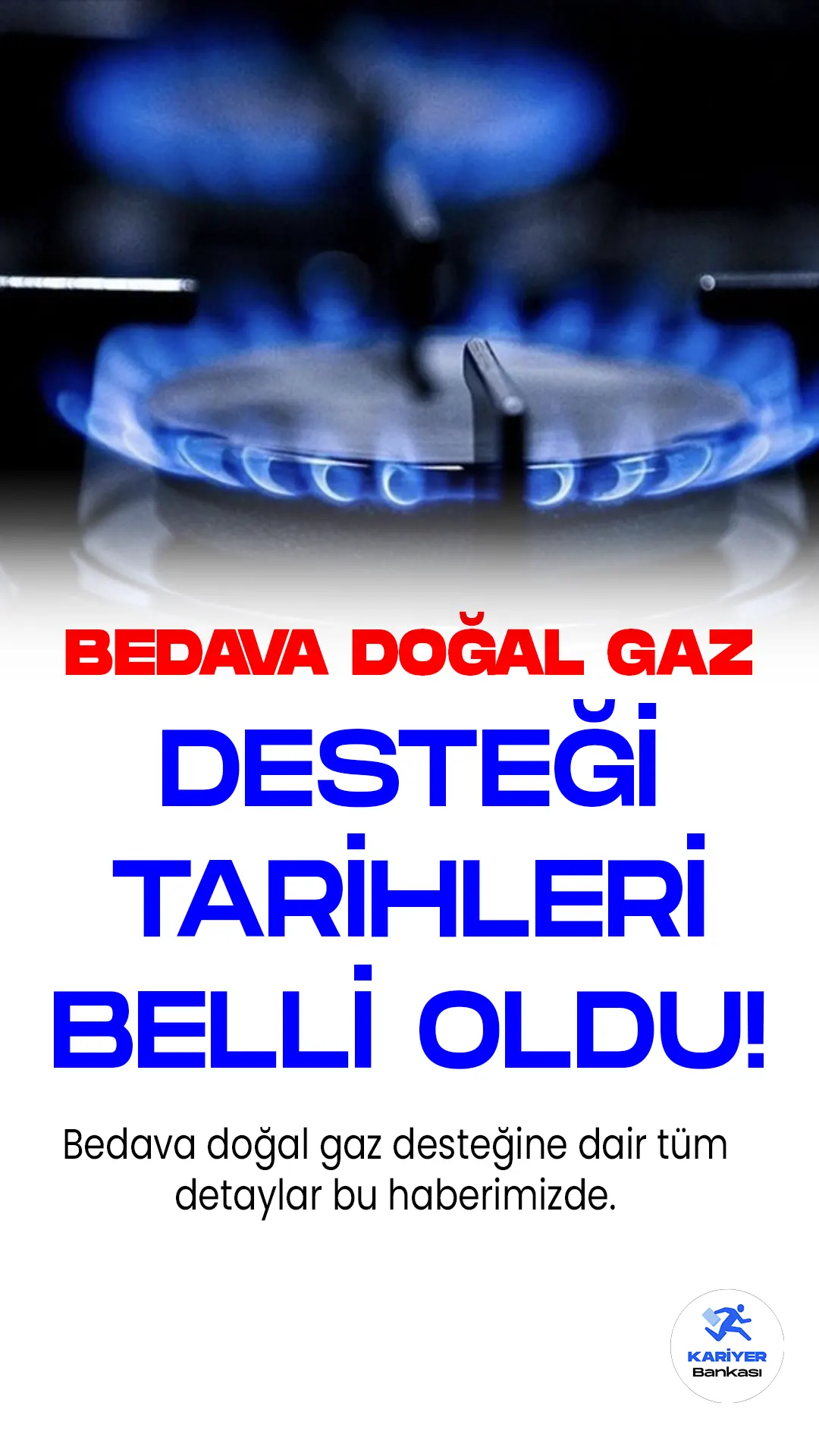 Bedava doğal gaz desteği tarihleri ve detayları belli oldu. Türkiye Doğal Gaz Dağıtıcıları Birliği Başkanı Yaşar Arslan, doğal gaz desteğiyle hane başına toplam indirimler baz alınarak ortalama 2 bin lira tutarındaki doğal gaz faturasının ücretsiz olacağını açıkladı.