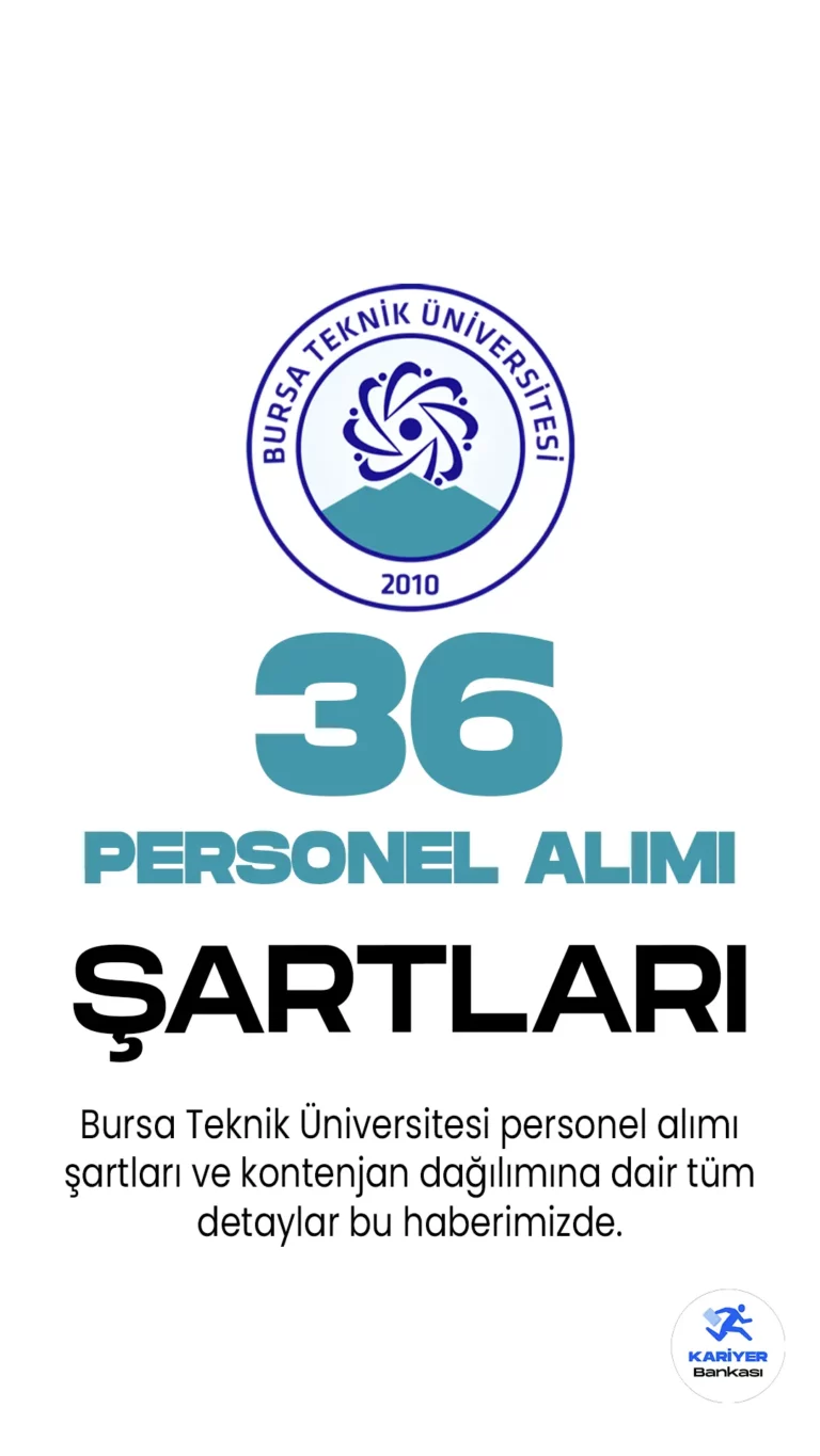 Bursa Teknik Üniversitesi 36 personel alacak.Personel alımı şartları ve kontenjan dağılımına dair tüm detaylar bu haberimizde.