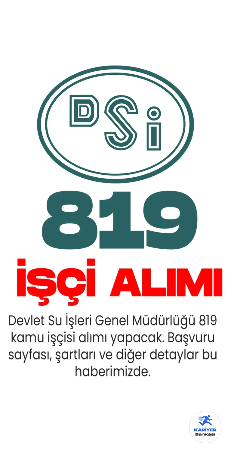 DSİ 819 işçi alımı yapacağını duyurdu. DSİ 819 işçi alımı için başvurular İŞKUR resmi internet sayfası üzerinden 12-16 Mayıs...