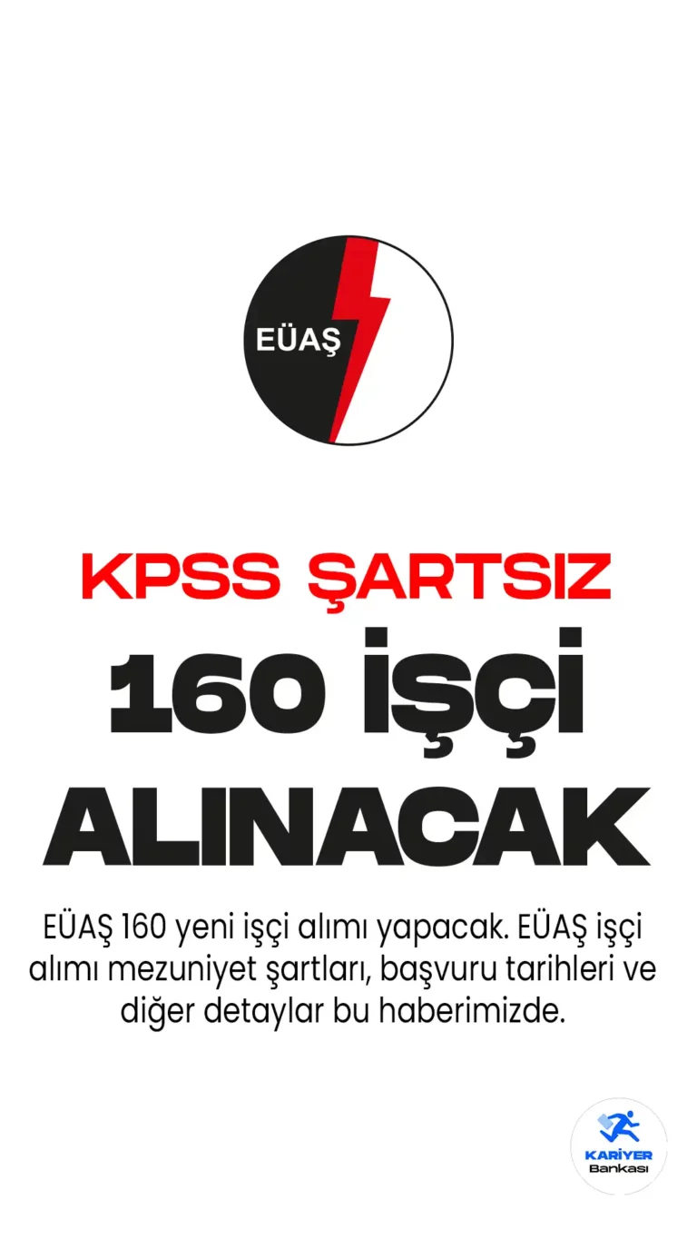 EÜAŞ 160 işçi alımı için başvuru işlemleri 1 Haziran 2023 tarihi itibariyle İŞKUR üzerinden başlayacak. Başvuru şartları ve diğer detaylar...