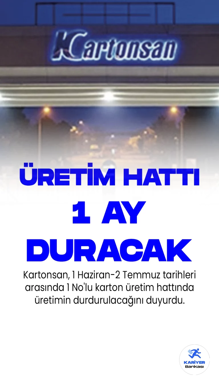 Kartonsan, 1 Haziran-2 Temmuz tarihleri arasında 1 No'lu karton üretim hattında üretimin durdurulacağını duyurdu.