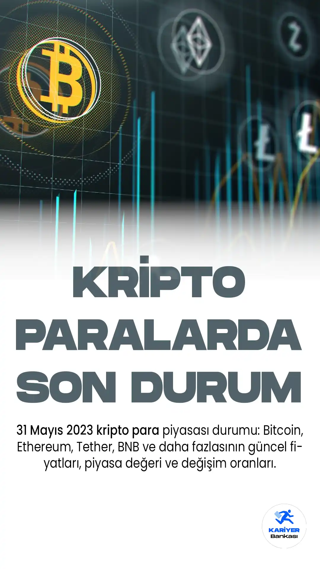 31 Mayıs 2023 kripto para piyasası durumu: Bitcoin, Ethereum, Tether, BNB ve daha fazlasının güncel fiyatları, piyasa değeri ve değişim oranları.