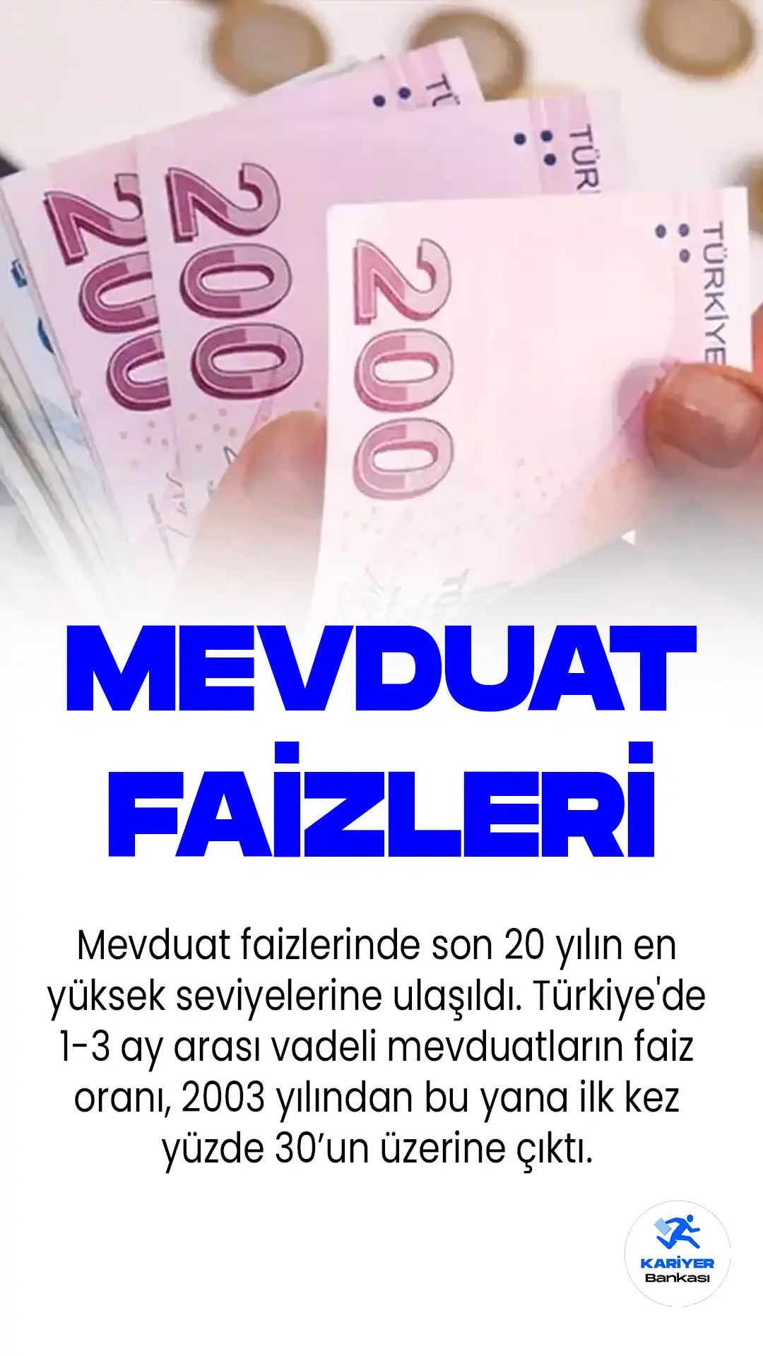 Mevduat faizlerinde son 20 yılın en yüksek seviyelerine ulaşıldığı gözlendi. Türkiye'de 1-3 ay arası vadeli mevduatların faiz oranı, 2003 yılından bu yana ilk kez yüzde 30’un üzerine çıktı.