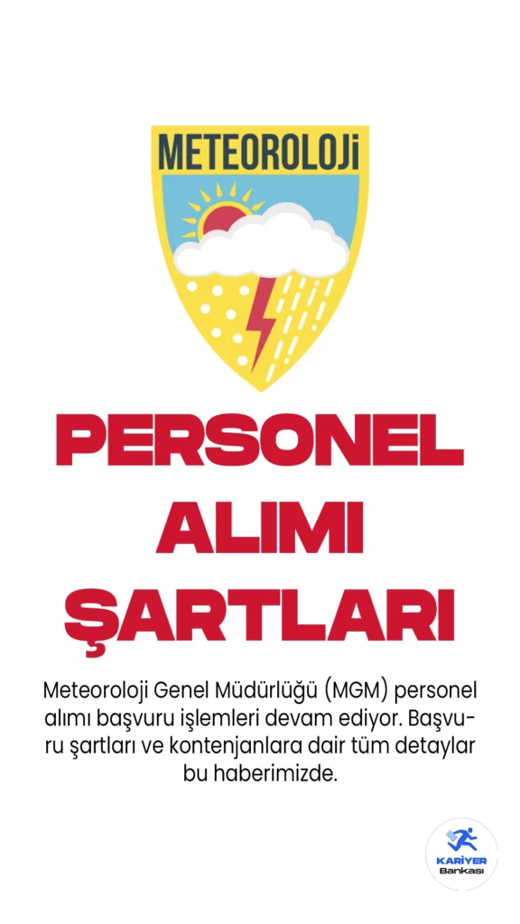 Meteoroloji Genel Müdürlüğü (MGM) personel alımı başvuru işlemleri devam ediyor. Başvuru şartları ve kontenjanlara dair tüm detaylar bu haberimizde.