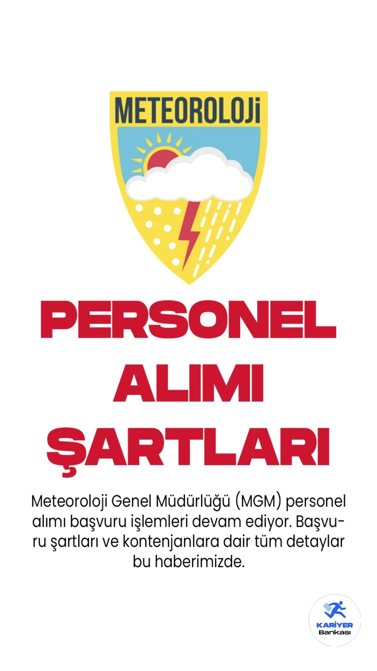 Meteoroloji Genel Müdürlüğü (MGM) personel alımı başvuru işlemleri devam ediyor. Başvuru şartları ve kontenjanlara dair tüm detaylar bu haberimizde.