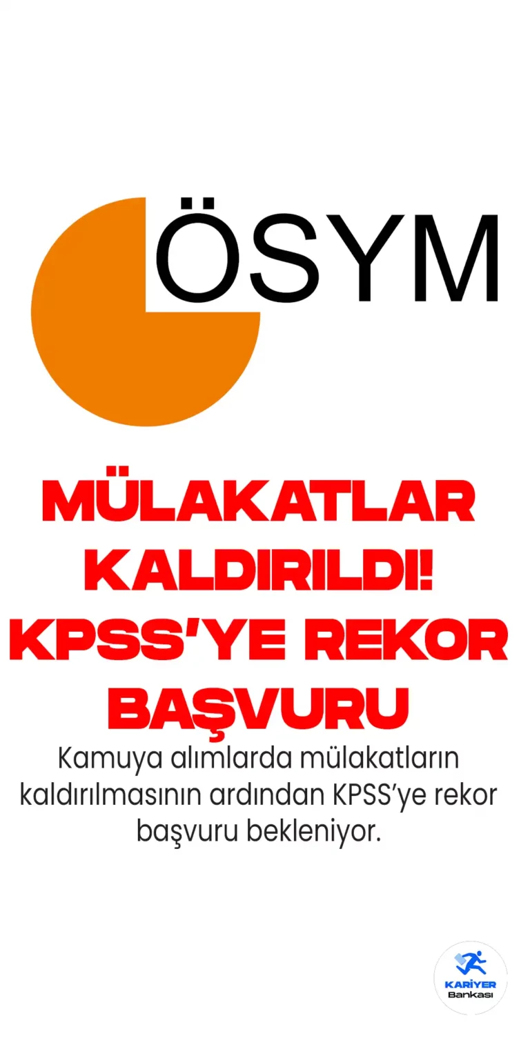 Kamuya Alımlarda Mülakatlar Kaldırıldı! KPSS’ye Rekor Başvuru Bekleniyor