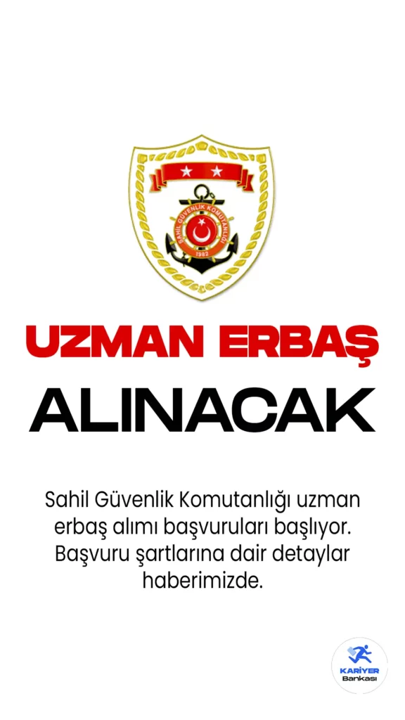 İçişleri Bakanlığı Sahil Güvenlik Komutanlığı 210 uzman erbaş alımı için başvuru işlemleri başlıyor. Başvurular, 9 Mayıs ile 16 Mayıs tarihleri arasında JGSA üzerinden online yapılacak.
