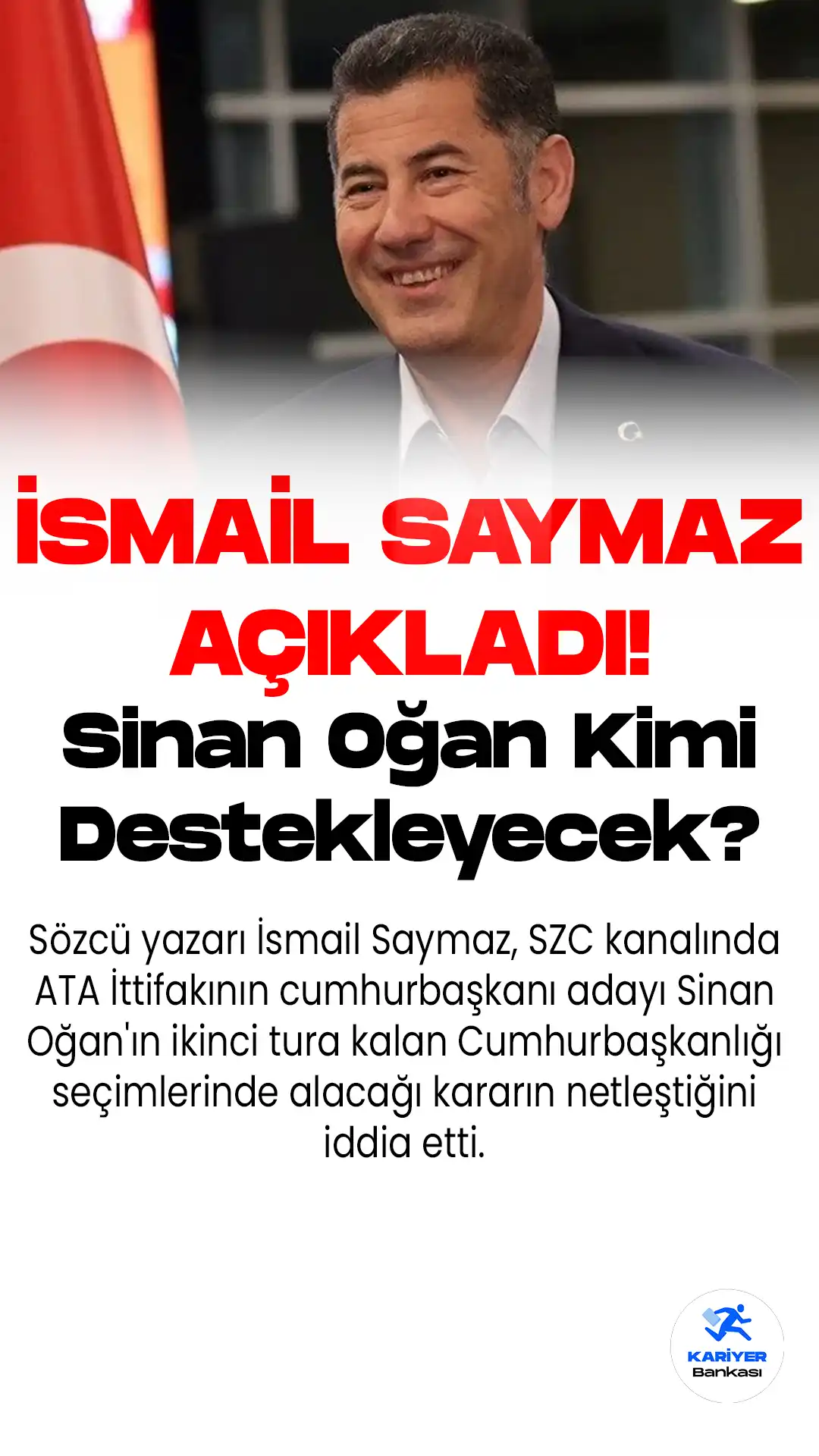 Son Dakika... İsmail Saymaz, Sinan Oğan'ın ikinci turda Cumhurbaşkanı Recep Tayyip Erdoğan'ı destekleyeceğini iddia etti.