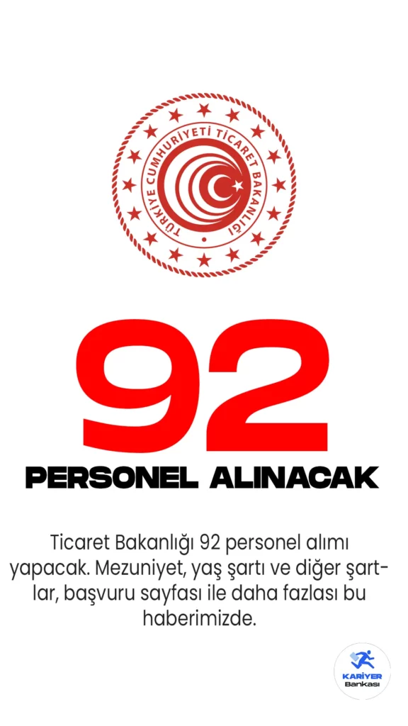 Ticaret Bakanlığı 92 personel alımı başvuruları başladı. Başvurular, 12 Mayıs saat 17.00'a kadar e-Devlet üzerinden alınacak.