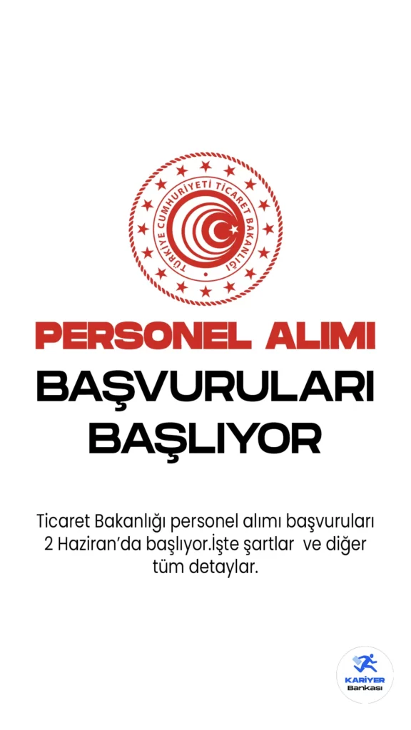 Ticaret Bakanlığı personel alımı başvuruları 2 Haziran'da başlıyor. 12 Mayıs tarihli yayımlanan duyuruda, Bakanlığa sınavla 60 ticaret uzman yardımcısı alımı yapılacağı kaydedildi.