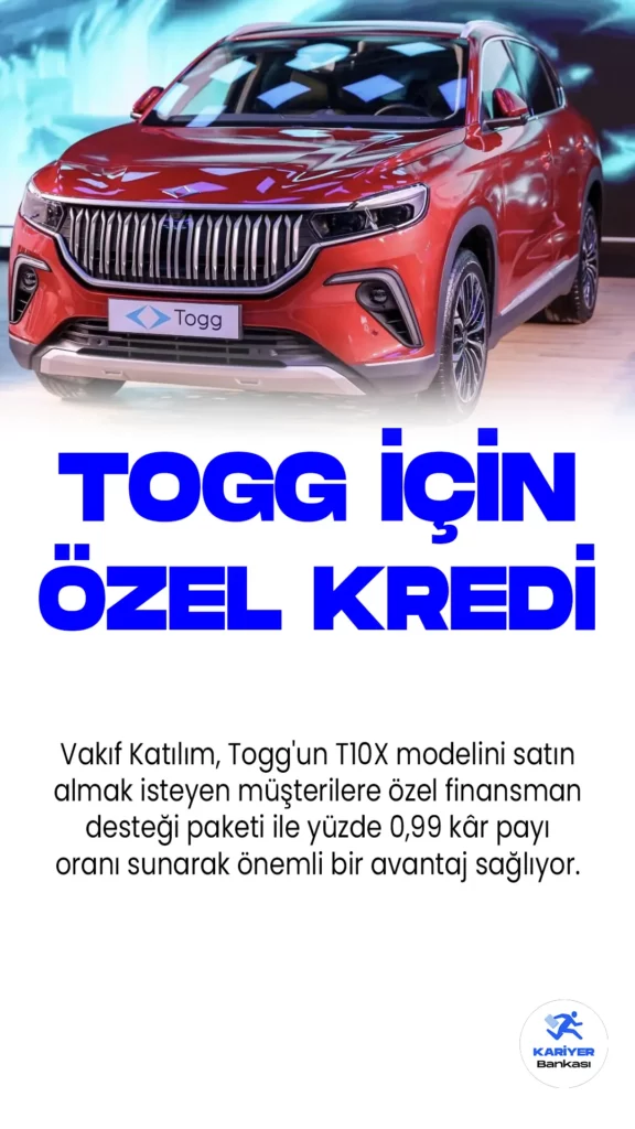 Vakıf Katılım, Togg'un T10X modelini satın almak isteyen müşterilere özel finansman desteği paketi ile yüzde 0,99 kâr payı oranı sunarak önemli bir avantaj sağlıyor.