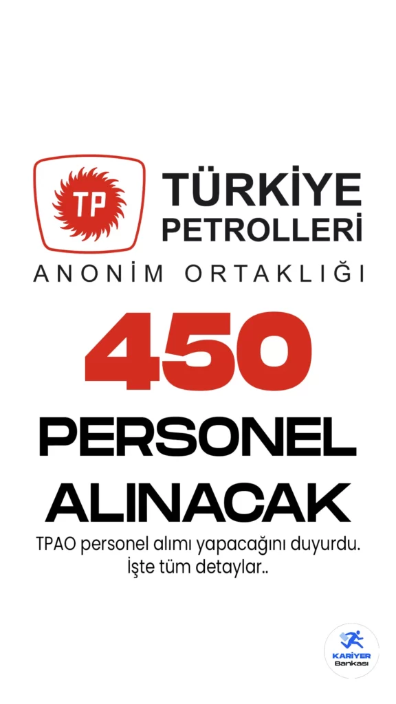 Türkiye Petrolleri A.O. (TPAO) personel alımı yapacak. TPAO resmi sosyal medya hesabından yayımlanan duyuruya göre, Ankara'da bulunan Merkez ve Teşkilatı olan Batman, Adıyaman, Trakya ve Şırnak Bölge Müdürlüklerinin çeşitli alanlarında 175 lisans, 275 ön lisans mezunu olmak üzere toplamda 450 personel alımı yapılacağı aktarıldı.