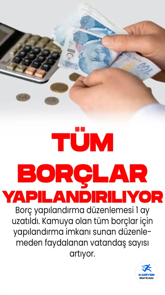 Resmi Gazete’de Yayımlandı! Borç Yapılandırma Başvuru Süresi Uzatıldı