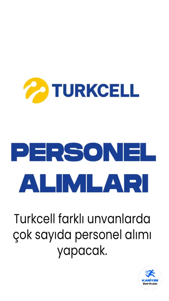 Turkcell'de çeşitli pozisyonlarda iş fırsatları! Küçükyalı, Ankara, Trabzon gibi lokasyonlarda uzman ve yönetici alımları yapılacak.