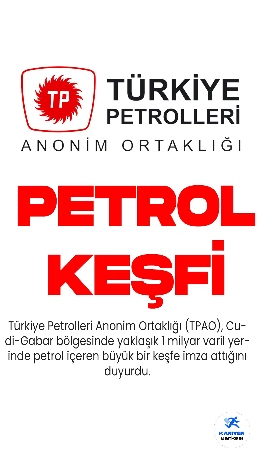 Türkiye Petrolleri Anonim Ortaklığı (TPAO), Cudi-Gabar bölgesinde Şehit Aybüke Yalçın-1 kuyusunda yaklaşık 1 milyar varil yerinde petrol içeren büyük bir petrol keşfi olduğunu duyurdu.
