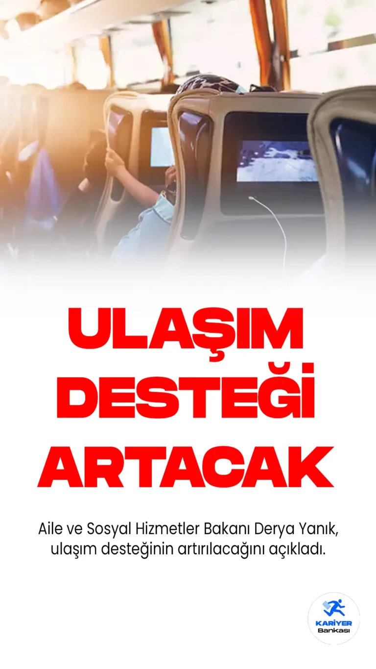 Bakan Derya Yanık, Ücretsiz Ulaşım Desteğinin Artırılacağını Açıkladı