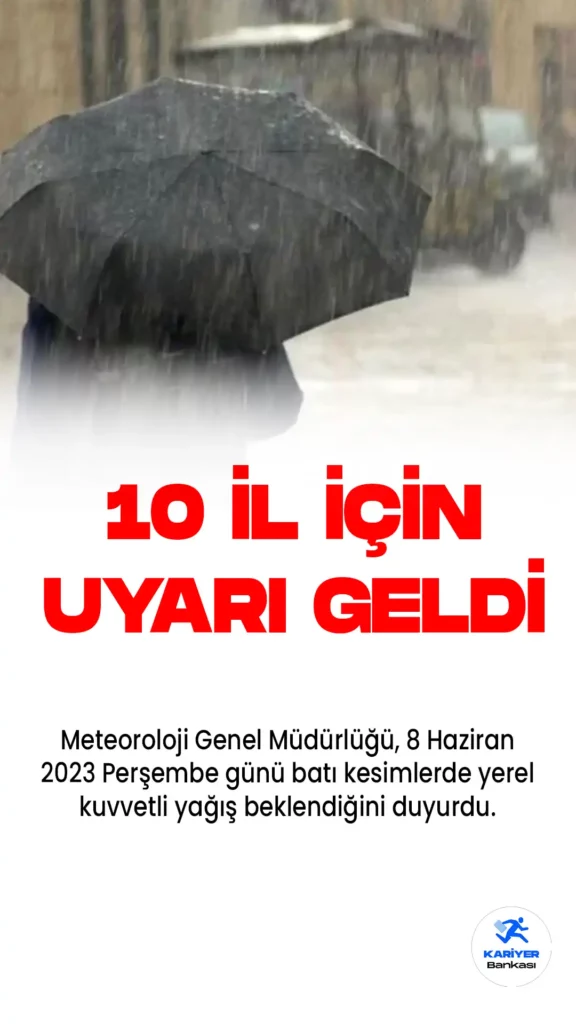 Meteoroloji Genel Müdürlüğü, 8 Haziran 2023 Perşembe günü batı kesimlerde yerel kuvvetli yağış beklendiğini duyurdu.