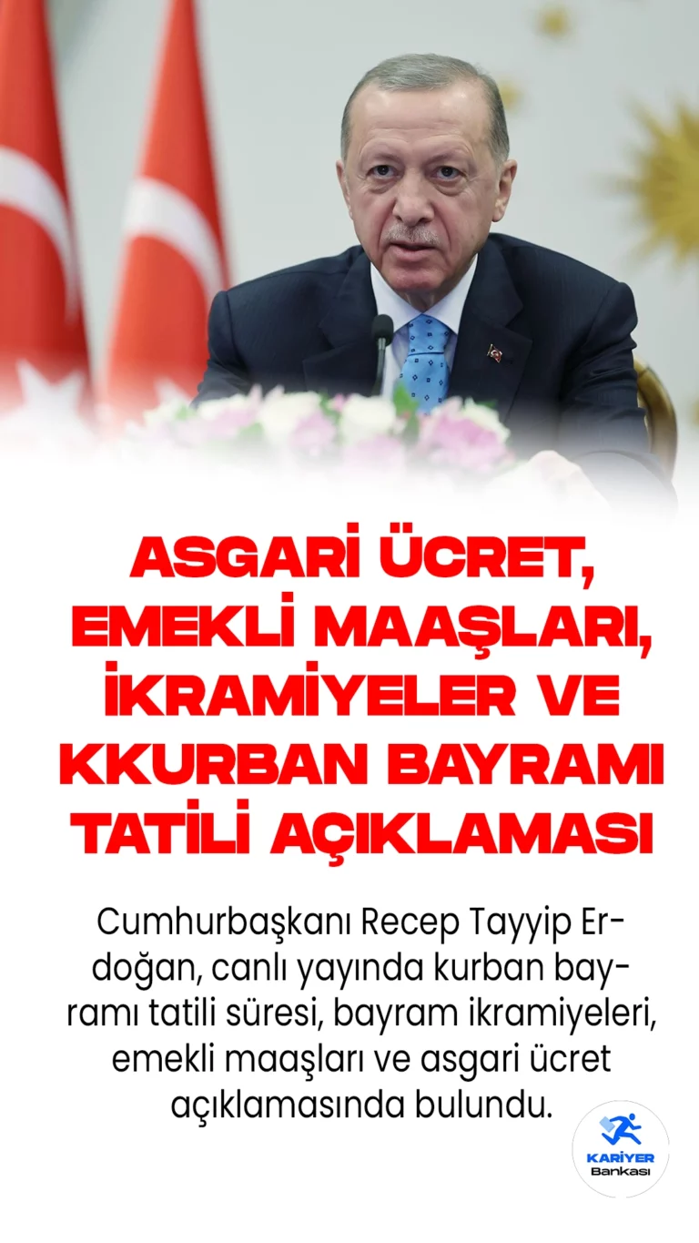 Erdoğan’dan Asgari Ücret, Kurban Bayramı Tatili,  Emekli Maaş ve İkramiye Açıklaması