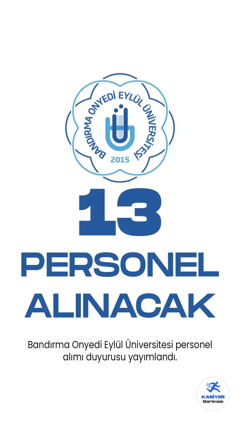 Bandırma Onyedi Eylül Üniversitesi 13 personel alacak. Cumhurbaşkanlığı SBB'de yayımlanan duyuruda, Üniversiteye destek personeli(temizlik), koruma ve güvenlik görevlisi, büro personeli unvanlarında sözleşmeli personel alacak. Başvurular 23 Haziran -7 Temmuz 2023 tarihleri arasında gerçekleştirilecek.