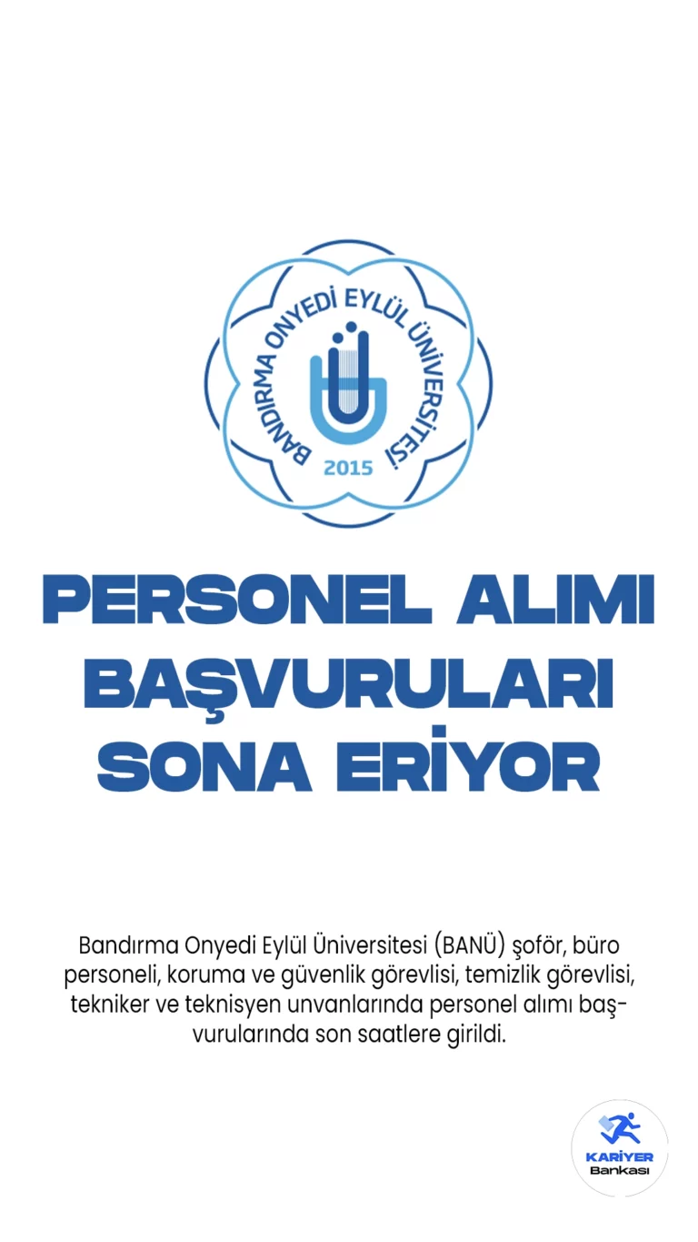 Bandırma Onyedi Eylül Üniversitesi (BANÜ)personel alımı başvurularında son saatlere girildi.İlgili alım duyurusunda, Üniversiteye  şoför, büro personeli, koruma ve güvenlik görevlisi, temizlik görevlisi, tekniker ve teknisyen unvanlarında 39 sözleşmeli personel alımı yapılacağına yer verildi.Başvuru yapacak adayların şartları dikkatle incelemesi gerekmektedir.