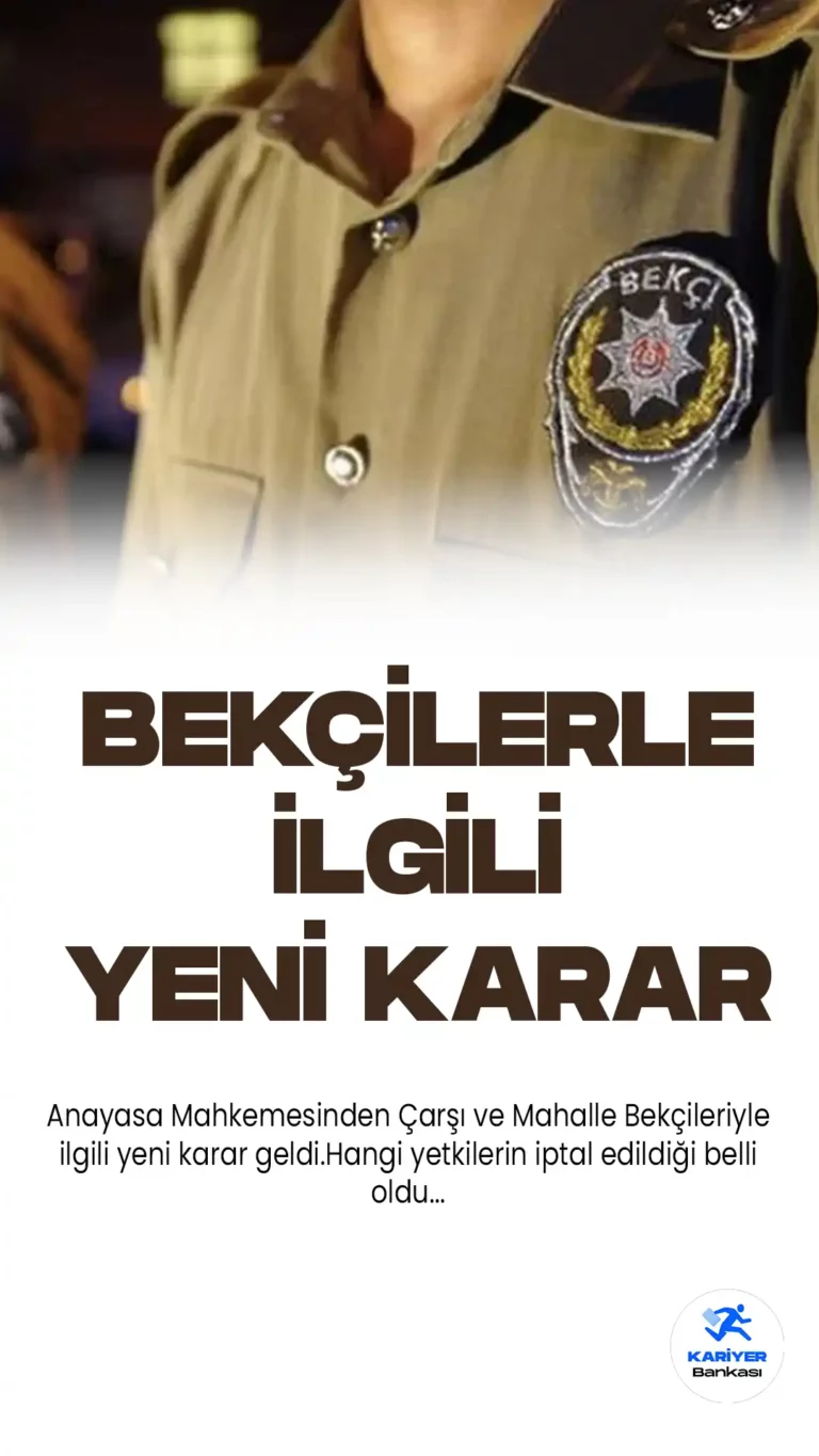 AYM’den Çarşı ve Mahalle Bekçilerinin Yetkileriyle İlgili Yeni Karar