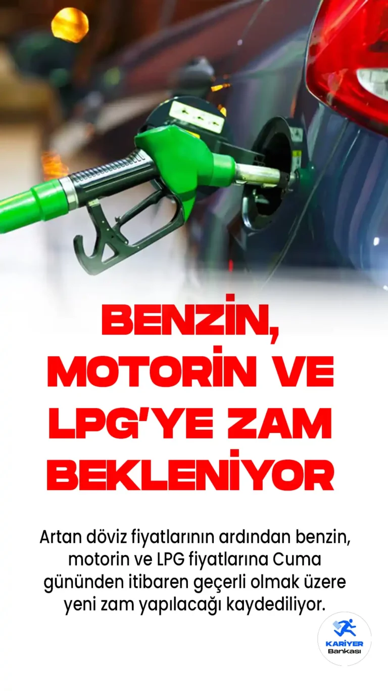Benzin, Motorin ve LPG’ye Zam Bekleniyor