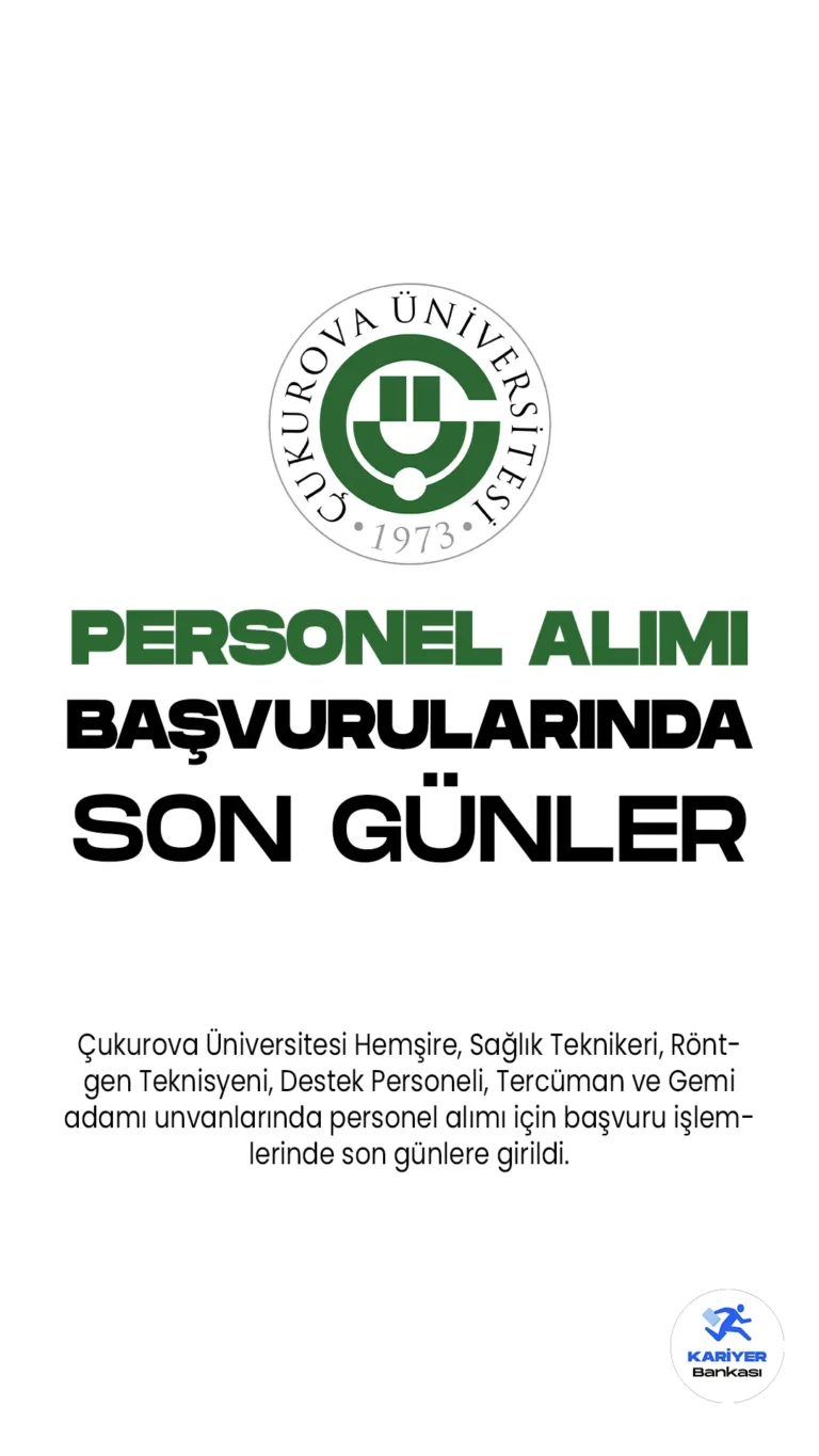 Çukurova Üniversitesi Hemşire, Sağlık Teknikeri, Röntgen Teknisyeni, Destek Personeli, Tercüman ve Gemi adamı unvanlarında personel alımı için başvuru işlemlerinde son günlere girildi. Başvurular 15 Haziran 2023 tarihine kadar alacak. Başvuru yapacak adayların başvuru şartları taşıması gerekmektedir.
