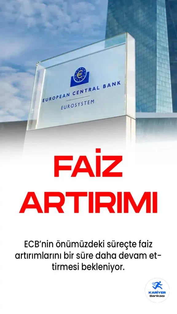 ECB’nin Faiz Artırımını Sürdürmesi Bekleniyor