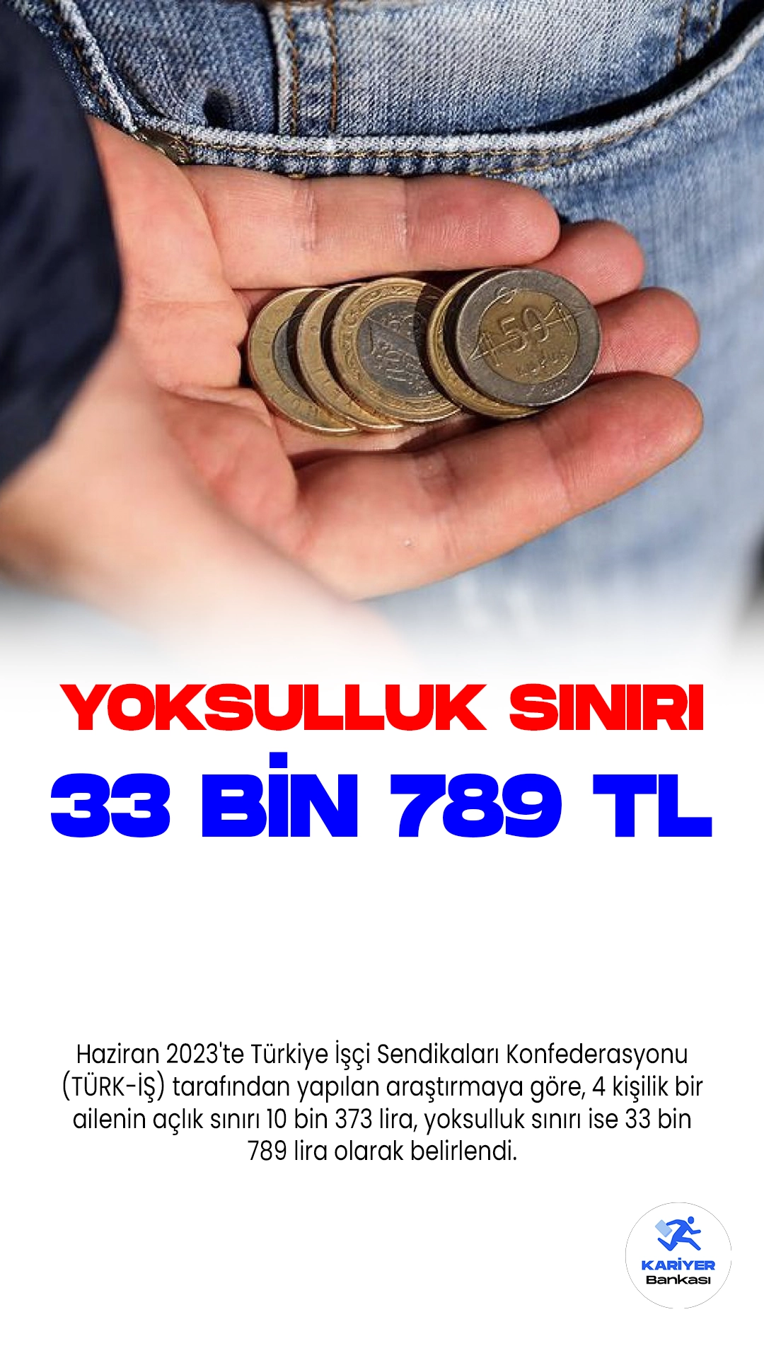 Haziran 2023'te Türkiye İşçi Sendikaları Konfederasyonu (TÜRK-İŞ) tarafından yapılan araştırmaya göre, 4 kişilik bir ailenin açlık sınırı 10 bin 373 lira, yoksulluk sınırı ise 33 bin 789 lira olarak belirlendi.